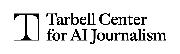 Tarbell Center for AI Journalism Logo