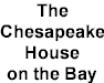 Chesapeake House on the Bay