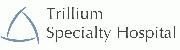 Trillium Specialty Hospital