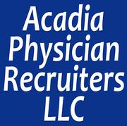 Acadia Physician Recruiters, LLC Acadia Physician Recruiters, LLC