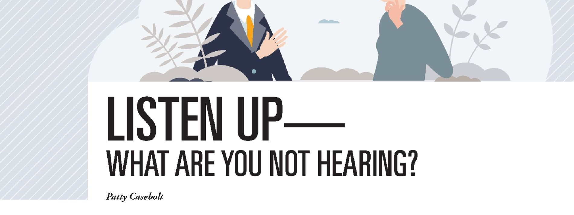 LISTEN UP—What Are You Not Hearing?