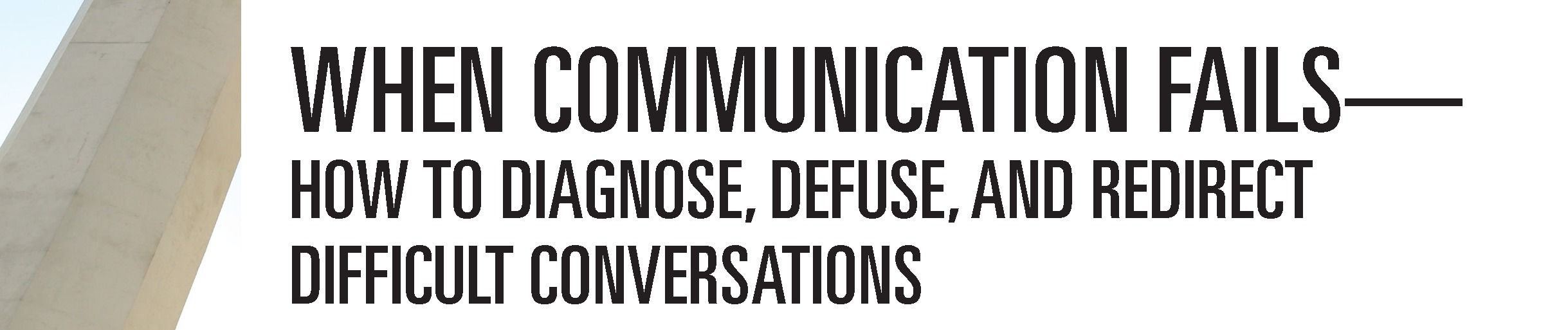 We&rsquo;ve all been there. A conversation you hoped would go well suddenly derails. You may feel confused and not know how to respond. What if you had a tool that could help you communicate more effectively from the start?