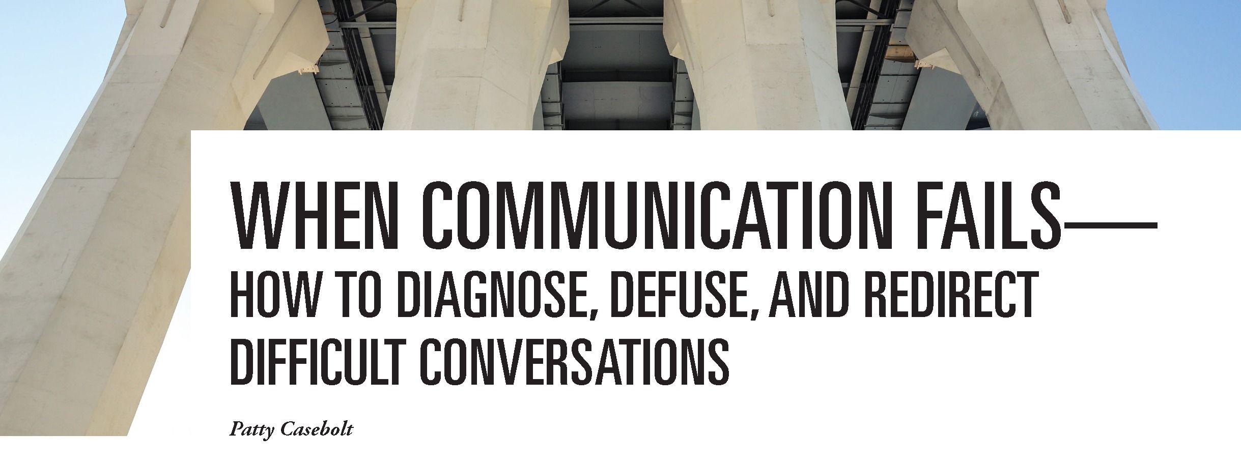 When Communication Fails - How to Diagnose, Defuse, and Redirect Difficult Conversations